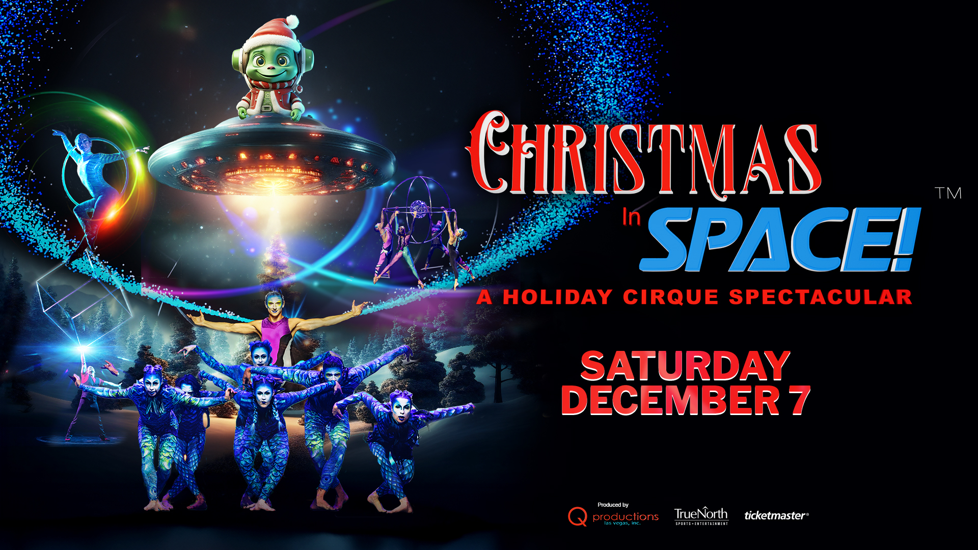 Colorful promotional image for 'Christmas in Space! A Holiday Cirque Spectacular.' The scene features futuristic, glowing elements, with acrobats performing stunts, including aerial hoops and balancing acts. A small cartoon alien character in a Santa hat rides a flying saucer in the center, with other performers surrounded by vibrant light effects. Below, the event details are displayed: 'Sat Dec 7, Burton Cummings Theatre