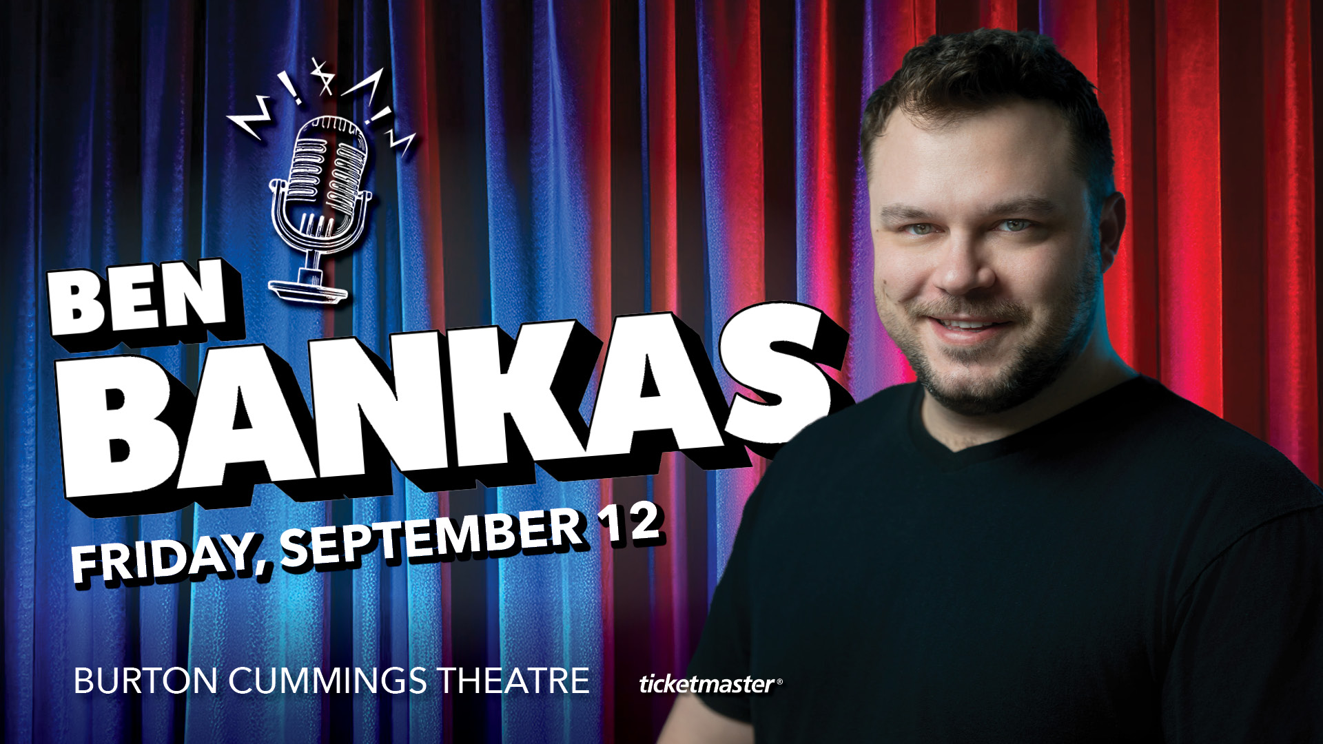 Comedy show poster for Ben Bankas, featuring his photo beside bold text announcing his name, show date (Friday, September 12), and venue (Burton Cummings Theatre). A vintage microphone icon and Ticketmaster logo are also present, with a red and blue stage curtain background.
