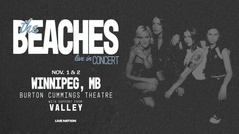 Image of The Beaches band with text "The Beaches live at the Burt, Winnipeg, MB, Burton Cummings Theare with special guest Valley