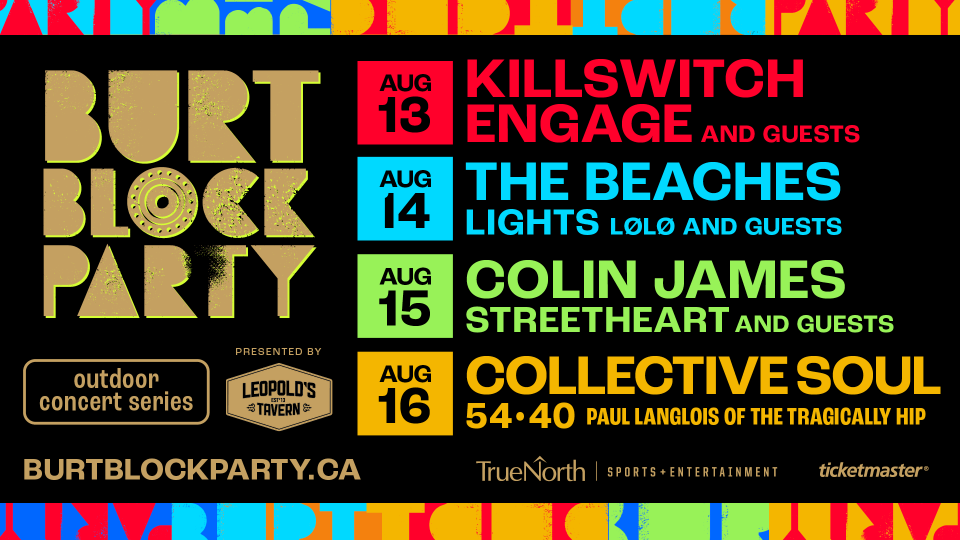 Colorful poster for the Burt Block Party, presented by Leopold’s Tavern. The lineup lists four nights of music: Aug 13 – Killswitch Engage and guests; Aug 14 – The Beaches with Lights and LØLØ; Aug 15 – Colin James and Streetheart; Aug 16 – Collective Soul with 54•40 and Paul Langlois of The Tragically Hip. The website burtblockparty.ca appears at the bottom along with True North Sports + Entertainment and Ticketmaster logos.