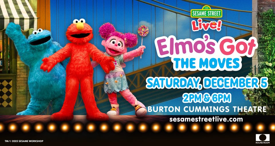 Promotional poster for Sesame Street Live! Elmo’s Got the Moves. Elmo stands front and center with arms open, flanked by Cookie Monster on the left and Abby Cadabby on the right, all smiling and dancing on a stage. The background shows a colorful Sesame Street-style city scene. Text reads: “Saturday, December 5 – 2PM & 6PM – Burton Cummings Theatre – sesamestreetlive.com