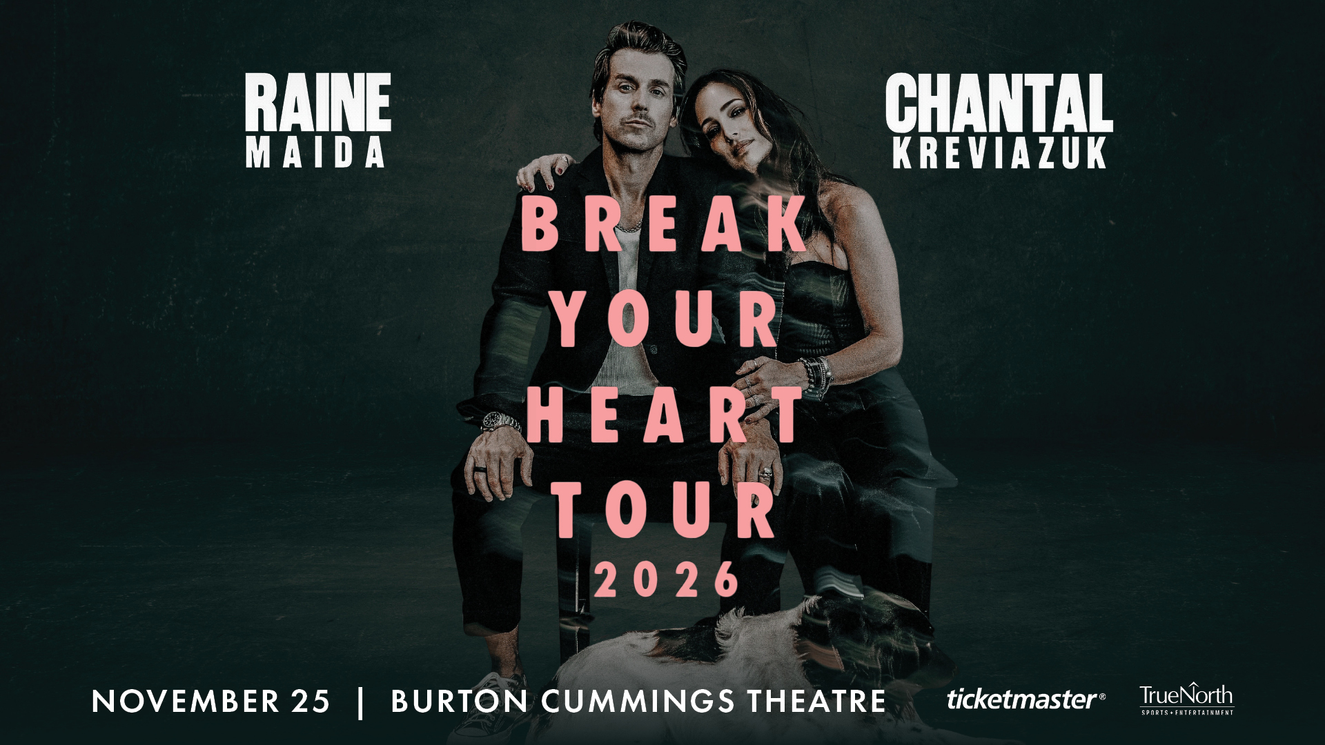 Promotional poster for Raine Maida and Chantal Kreviazuk’s Break Your Heart Tour 2026, appearing together against a dark background. Event details: November 25 at Burton Cummings Theatre.