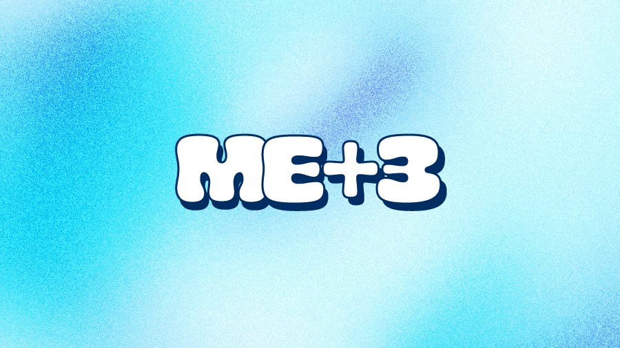Me + 3